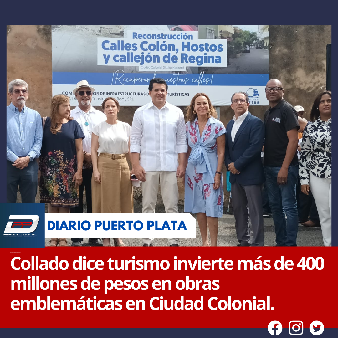 Collado dice turismo invierte más de 400 millones de pesos en obras ...