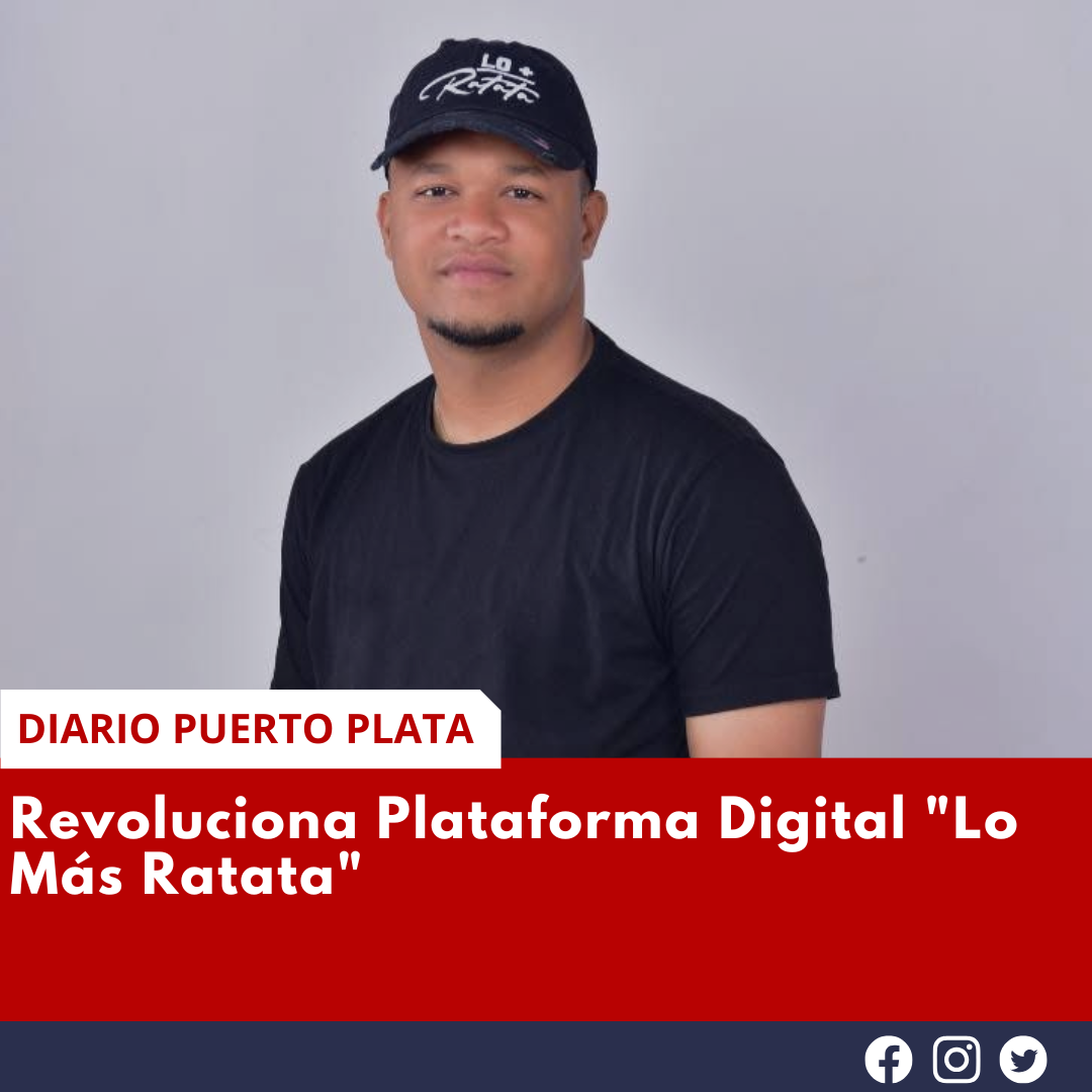 Revoluciona Plataforma Digital "Lo Más Ratata" — Diario Puerto Plata