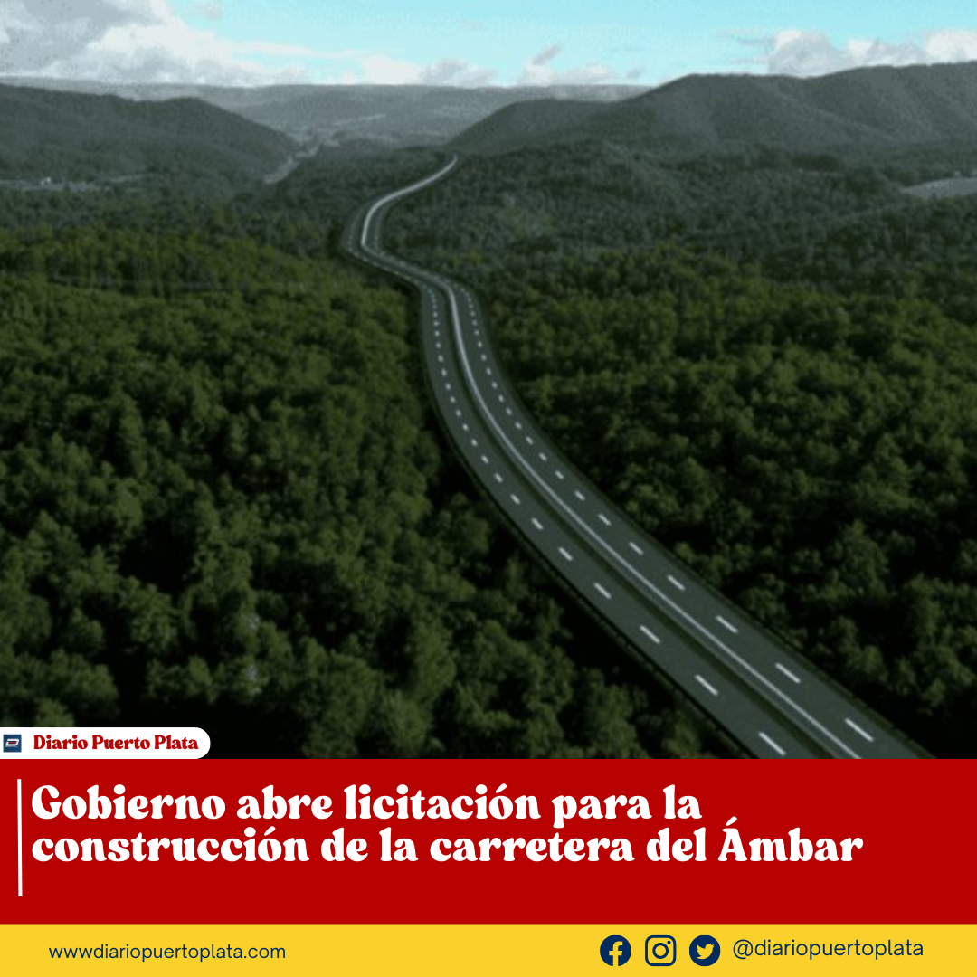 Gobierno abre licitación para la construcción de la carretera del Ámbar